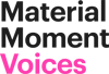 Material Moment Voices